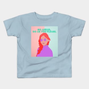 Go Ahead, Do As You Please Kids T-Shirt